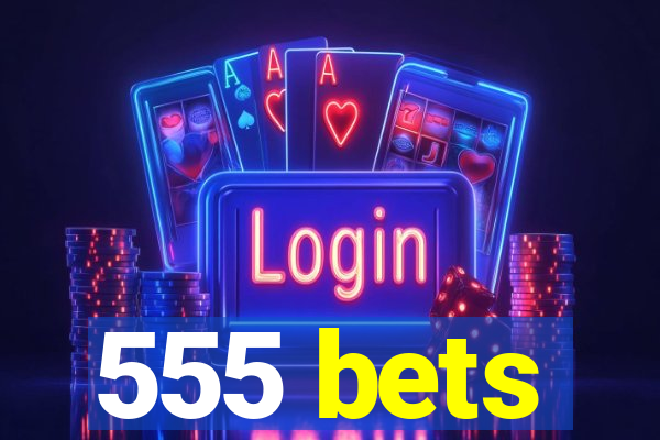 555 bets